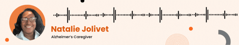 Natalie Jolivet - Alzheimer’s Caregiver