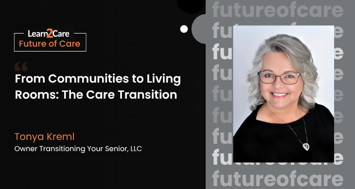Future of Care- Expert Insights from Tonya Kreml