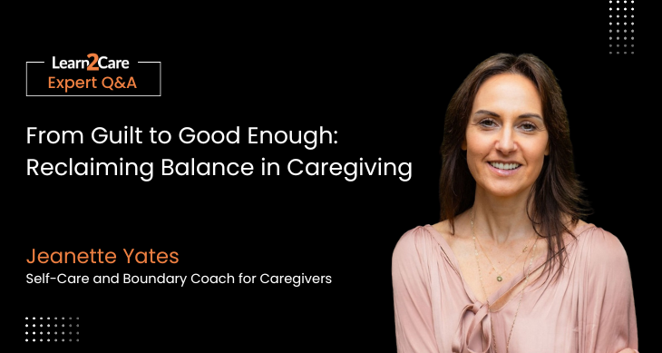 Jeanette shares expert insights on caregiver guilt & balance in caregiving
