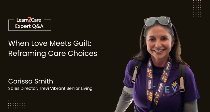 Corissa Smith shares insights on caregiver guilt & senior living decisions