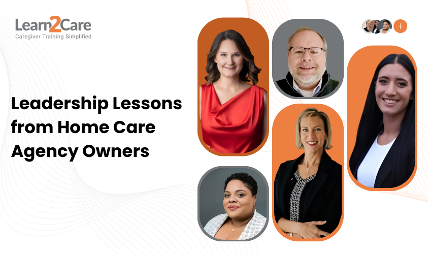 Leadership Lessons from Home Care Agency Owners