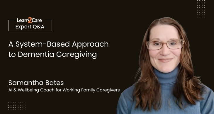 Samantha Bates shares insights on managing dementia caregiving while working