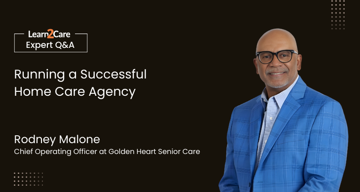 Rodney Malone shares insights on hiring, and retaining caregivers