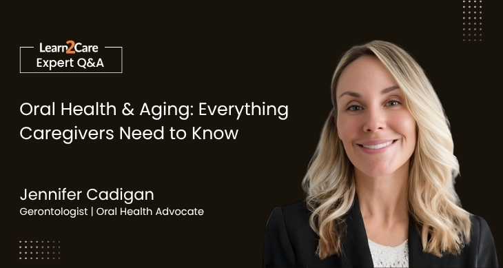 Jennifer Cadigan shares insights on oral health and healthy aging for caregivers
