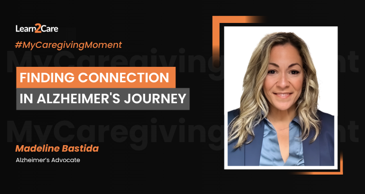My Caregiving Moment with Madeline Bastida