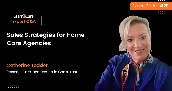Sales Strategies for Home Care Agency Success - Catherine Tedder