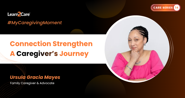 My Caregiving Moment with Ursulá Garcia Mayes