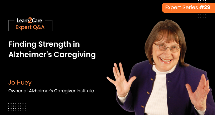 Insights on Alzheimer's Caregiving - Jo Huey