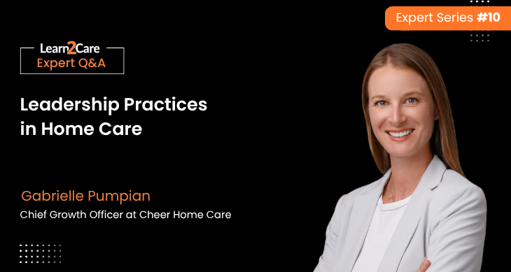 Insights on in Home Care Leadership - Gabrielle Pumpian