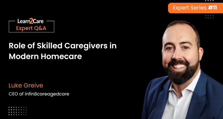 Insights on Client Satisfaction through Skilled Caregiving - Luke Greive
