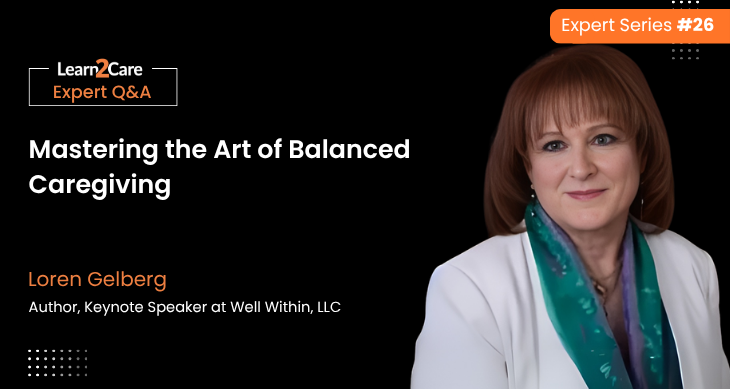 Insights on Balancing Family caregiving - Loren Gelberg