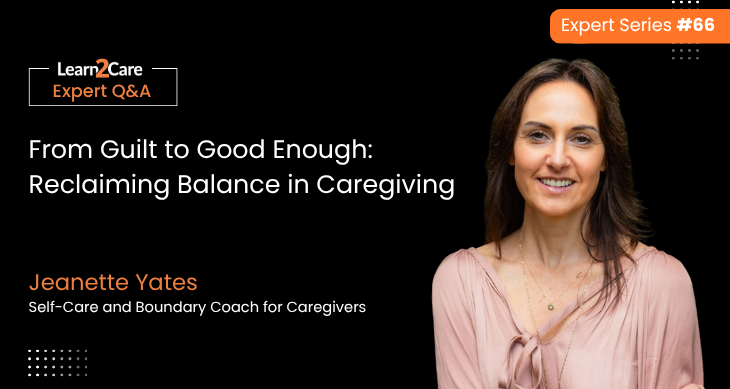 Jeanette shares expert insights on caregiver guilt & balance in caregiving