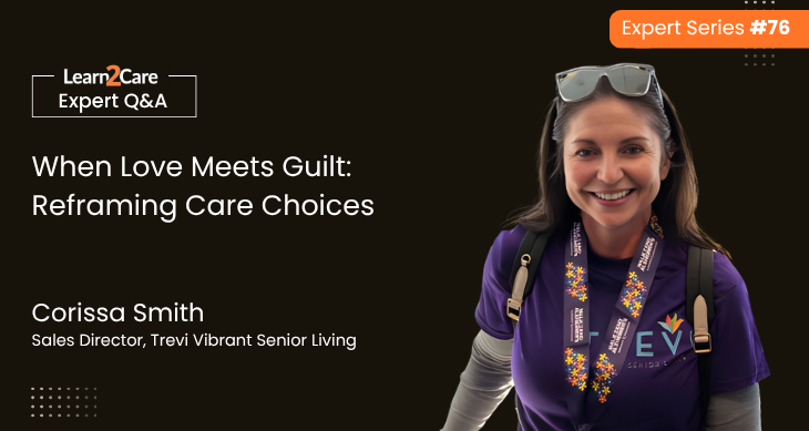 Corissa Smith shares insights on caregiver guilt & senior living decisions