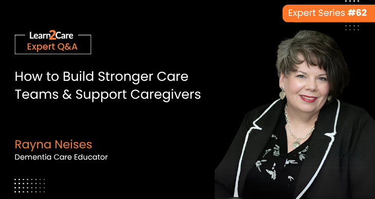 Rayna Neises shares expert insights on caregiver teamwork and support in home care