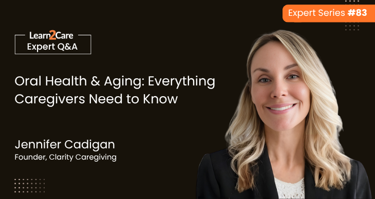Jennifer Cadigan shares insights on oral health and healthy aging for caregivers