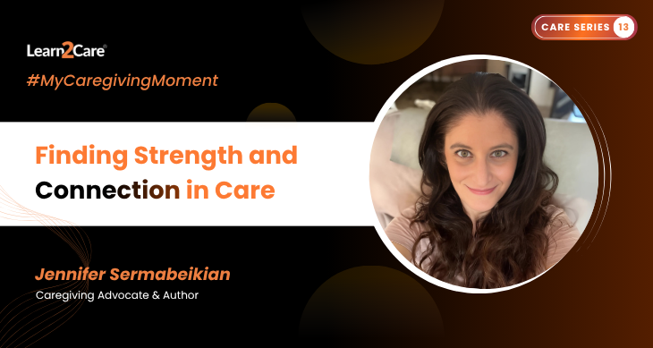 My Caregiving Moment with Jennifer Sermabeikia