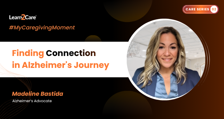 My Caregiving Moment with Madeline Bastida