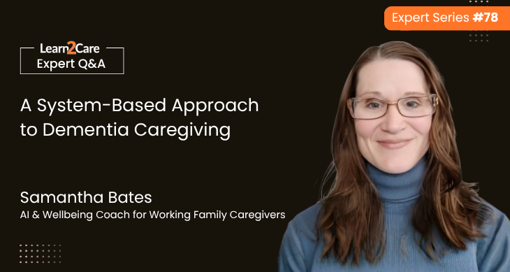Samantha Bates shares insights on managing dementia caregiving while working