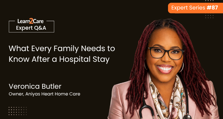 Veronica Butler shares expert insights on hospital-to-home caregiving